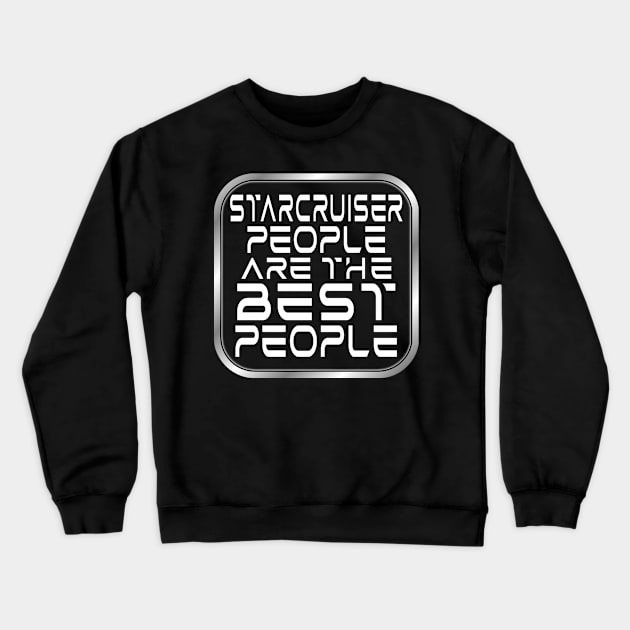 Starcruiser People are the BEST People - Light Text Crewneck Sweatshirt by Starship Aurora